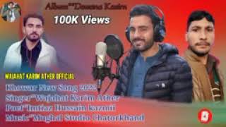 Khowar New Song Wajahat Karim Ather Song 2022||Lyrics: Imtiaz Hussain Kazmi.