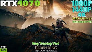 RTX 4070 ~ Elden Ring Shadow of the Erdtree Ray Tracing Performance Test | 1080P, 1440P & 4K Test