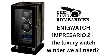 ENIGWATCH IMPRESARIO 2 WATCH WINDER REVIEW!