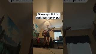 Given up - linkin park bass cover pt.1