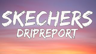 .DripReport - Skechers (Lyrics) | ILike Your Skechers You Like Me My Gucci Shoes