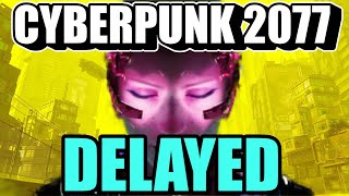 Cyberpunk 2077 Delayed Again - Why - Positves & Negatives