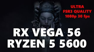 Hellblade 2 | Ryzen 5 5600 | RX Vega 56 | ULTRA | FSR3 QUALITY