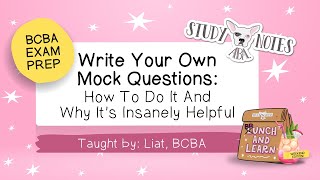 BCBA Exam Prep: Write Your Own Mock Questions: How To Do It And Why It’s Insanely Helpful