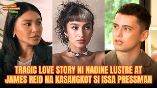 Tragic Love Story ni Nadine Lustre at James Reid na kasangkot si Issa Pressman