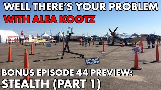 Well There's Your Problem | Bonus Episode 44 PREVIEW: Stealth (Part 1)