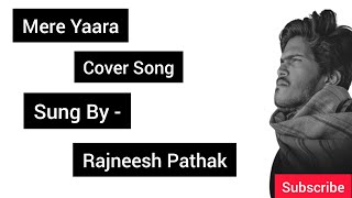 Mere Yaara || Arijit Singh || Without Autotune || Raw Voice Cover Song - Rajneesh Pathak