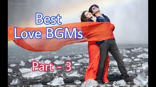 Best Love Background Music (BGM) Part-3 | South Indian Love BGM | Tamil Movies Love BGM