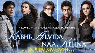 KABHI ALVIDA NA KAHENA - TITLE - WITH MALE VOICE  - HQ VIDEO LYRICS KARAOKE BY SAGAR KARAOKE TRACKS