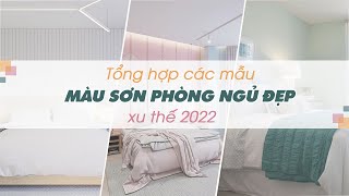 Tổng Hợp Các Mẫu Màu Sơn Phòng Ngủ Đẹp Xu Thế 2022 (Beautiful Bedroom)