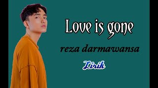 Love Is Gone (Reza Darmawansa) - Lirik..