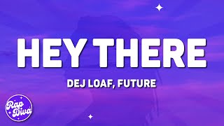 DeJ Loaf - Hey There (Lyrics) ft. Future