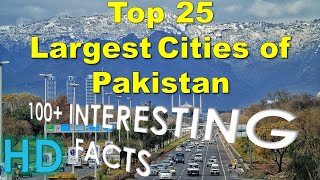 TOP 25 Largest Cities of Pakistan about Population - 100+ Facts | TOP 50 PART 1