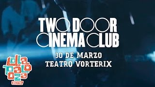 Sideshows 2017 | Two Door Cinema Club en Teatro Vorterix | Lollapalooza Argentina