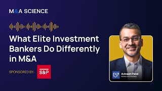 What Elite Investment Bankers Do Differently in M&A | Avinash Patel w/ Kison Patel