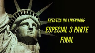 ESTÁTUA DA LIBERDADE ESPECIAL 3  PARTE FINAL