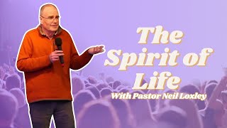 The Spirit of Life | Series: Spirit of Jesus | Neil Loxley | 9th June