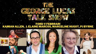 The George Lucas Talk Show: Ford V Febrrari Pt 3 - PJ Byrne, Marceline Hugot, J Elaine Marcos & more