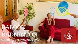 BALOON BADMINTON WITH SENIORS AT KADJI CARE