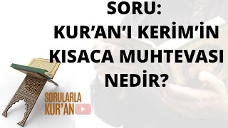 051 Kur'an’ı Kerim'in kısaca muhtevası nedir?