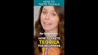 How To Taste Tequila for Beginners 🍹