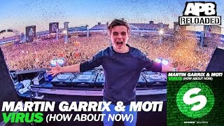 Martin Garrix & MOTi - Virus (How About Now) | APB Reloaded