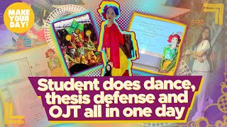 Student does dance, thesis defense and OJT all in one day | Make Your Day