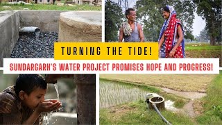 Turning the Tide: Sundargarh's Water Project Promises Hope and Progress EP 08