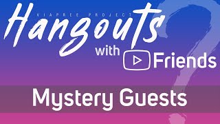 Mystery Guests | Hangouts with YouTube Friends