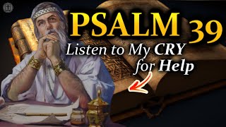 Psalm 39 - Hear My PRAYER Lord (With Words - NIV)