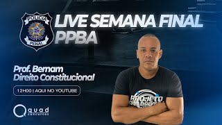 SEMANA FINAL (PPBA) - DIREITO CONSTITUCIONAL - REVISÃO GERAL - Professor: John Bernam