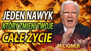 Stwórz ten nawyk teraz, jeśli chcesz zarabiać pieniądze (Bob Proctor)