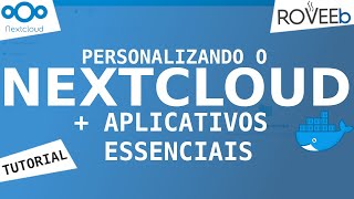 APLICATIVOS fundamentais no NEXTCLOUD + Como PERSONALIZAR sua NUVEM