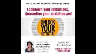 UNLOCK YOUR POTENTIAL -  Indiatourism Mumbai Knowledge Series, speaker Dr. Kuku Kumar