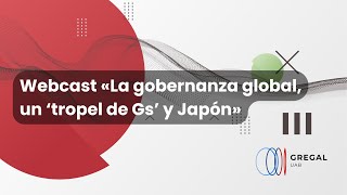 Webcast «La gobernanza global, un ‘tropel de Gs’ y Japón»