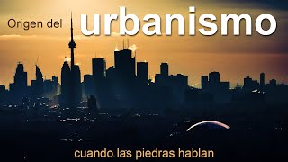 Origen y Evolución del Urbanismo