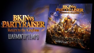 BKJN vs. Partyraiser Return to the Kingdom | Warmin'Uptempo Mix by MindPumper