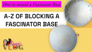 A - Z  BLOCKING A FASCINATOR BASE | How to mould a fascinator base with tips you've never heard.