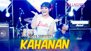 Icha Kiswara - Kahanan (Official Music Video) | OM. LAGISTA