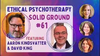 Ethical Psychotherapy with Dr. Aaron Kindsvatter and David King - Solid Ground #61