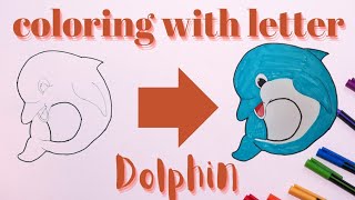 Coloring With Letter-Turn Letter D into Dolphin Cartoon Animal-Easy Animal Coloring For Kids