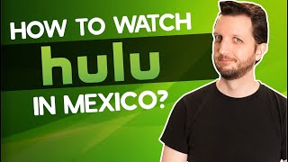 How to Watch Hulu in Mexico in 2022