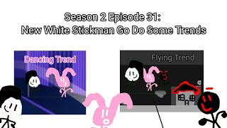 The New White Stickman Show Season 2 Episode 31: New White Stickman And Friends Go Do Some Trends