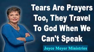 Joyce Meyer 2023💕Tears Are Prayers Too,They Travel To God When We Can't Speak💕Enjoying Everyday Life