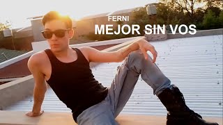 FERNI -  Mejor Sin Vos (Official Video)