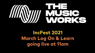 IncFest Log On & Learn, 30/3/21 - March 2021 part 2