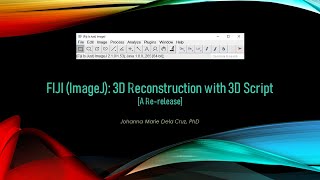 FIJI (ImageJ): 3D Reconstruction with 3D Script [A Re-release]