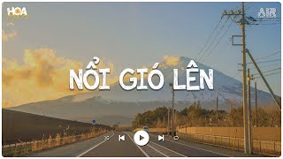 Nổi Gió Lên lofi - Mặc kệ Thôi Mình Yêu Một Ai Là Mong Gần Bên Lofi - Nhạc Lofi Chill Nhẹ Nhàng 2024