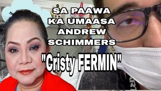 CRISTY FERMIN SINABIHAN SI ANDREW SCHIMMERS NA PAMBANSANG PAAWA.