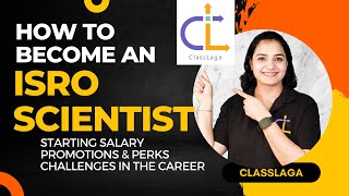 How to Become an ISRO Scientist | Salary Promotions & Challenges | ClassLaga